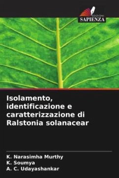 Isolamento, identificazione e caratterizzazione di Ralstonia solanacear - Narasimha Murthy, K.;Soumya, K.;Udayashankar, A. C.