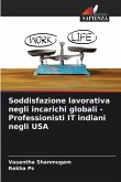 Soddisfazione lavorativa negli incarichi globali - Professionisti IT indiani negli USA