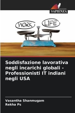 Soddisfazione lavorativa negli incarichi globali - Professionisti IT indiani negli USA - Shanmugam, Vasantha;Ps, Rekha