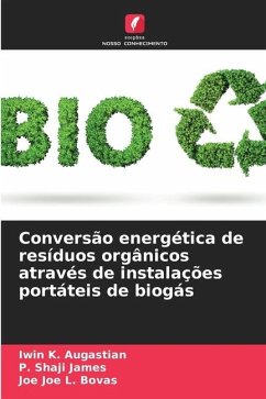 Conversão energética de resíduos orgânicos através de instalações portáteis de biogás - Augastian, Iwin K.;James, P. Shaji;Bovas, Joe Joe L.