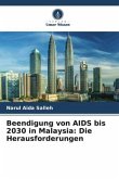 Beendigung von AIDS bis 2030 in Malaysia: Die Herausforderungen