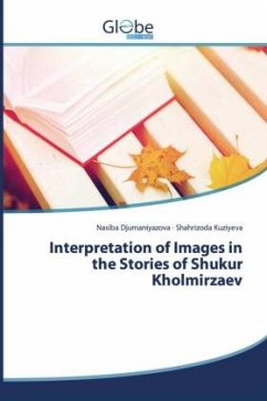 Interpretation of Images in the Stories of Shukur Kholmirzaev - Djumaniyazova, Nasiba;Kuziyeva, Shahrizoda