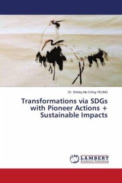 Transformations via SDGs with Pioneer Actions + Sustainable Impacts - YEUNG, Dr. Shirley Mo Ching