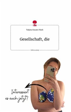 Gesellschaft, die. Life is a Story - story.one - Mark, Tatjana Susann