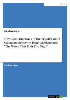 Forms and functions of the negotiation of Canadian identity in Hugh MacLennan¿s "The Watch That Ends The Night"