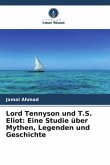 Lord Tennyson und T.S. Eliot: Eine Studie über Mythen, Legenden und Geschichte