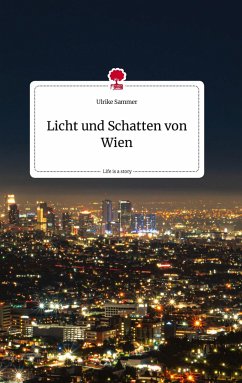 Licht und Schatten von Wien. Life is a Story - story.one - Sammer, Ulrike