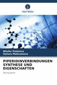 PIPERIDINVERBINDUNGEN SYNTHESE UND EIGENSCHAFTEN - Pulatova, Nilufar;Maksumova, Oytura