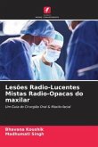 Lesões Radio-Lucentes Mistas Radio-Opacas do maxilar