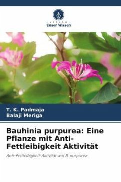 Bauhinia purpurea: Eine Pflanze mit Anti-Fettleibigkeit Aktivität - Padmaja, T. K.;Meriga, Balaji