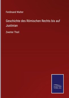 Geschichte des Römischen Rechts bis auf Justinian - Walter, Ferdinand