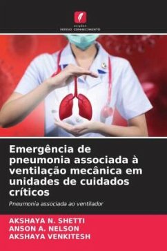 Emergência de pneumonia associada à ventilação mecânica em unidades de cuidados críticos - SHETTI, AKSHAYA N.;NELSON, ANSON A.;VENKITESH, AKSHAYA