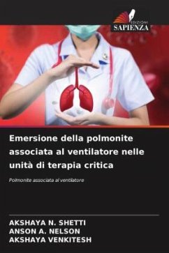 Emersione della polmonite associata al ventilatore nelle unità di terapia critica - SHETTI, AKSHAYA N.;NELSON, ANSON A.;VENKITESH, AKSHAYA