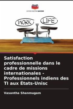 Satisfaction professionnelle dans le cadre de missions internationales - Professionnels indiens des TI aux États-Unisc - Shanmugam, Vasantha