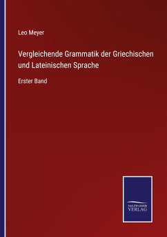 Vergleichende Grammatik der Griechischen und Lateinischen Sprache - Meyer, Leo