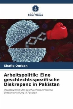 Arbeitspolitik: Eine geschlechtsspezifische Diskrepanz in Pakistan - Qurban, Shafiq