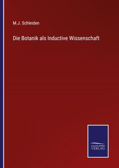 Die Botanik als Inductive Wissenschaft - Schleiden, M. J.