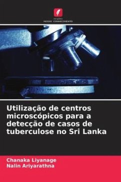 Utilização de centros microscópicos para a detecção de casos de tuberculose no Sri Lanka - Liyanage, Chanaka;Ariyarathna, Nalin