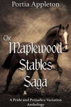 The Maplewood Stables Saga: A Pride and Prejudice Variation Anthology (eBook, ePUB) - Appleton, Portia