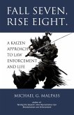Fall Seven, Rise Eight. A Kaizen Approach to Law Enforcement and Life (eBook, ePUB) Fall Seven, Rise Eight. A Kaizen Approach to Law Enforcement and Life (eBook, ePUB)