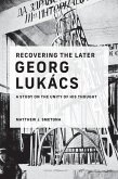 Recovering the Later Georg Lukács (eBook, ePUB)