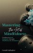 Mastering the Art of Mindfulness:... - Bild 1