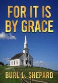 For it is By Grace (eBook, ePUB) For it is By Grace (eBook, ePUB)