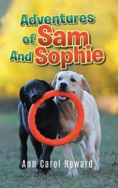 Adventures of Sam And Sophie (eBook, ePUB) - Ann Carol Heward Adventures of Sam And Sophie (eBook, ePUB) - Ann Carol Heward