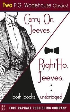 Carry on, Jeeves and Right Ho, Jeeves - TWO P.G. Wodehouse Classics! - Unabridged (eBook, ePUB) - Wodehouse, P. G.