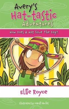 Avery's Hat- tastic Adventures Book1- How Does A Hat Save The Day? (eBook, ePUB) - Royce, Ellie