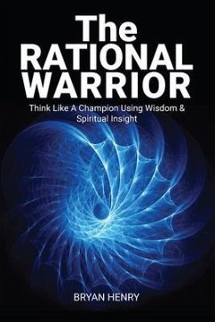 The Rational Warrior (eBook, ePUB) - Henry, Bryan