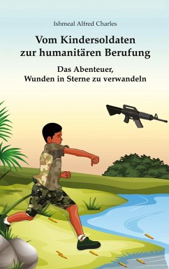 Vom Kindersoldaten zur humanitären Berufung (eBook, ePUB)