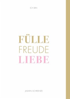 Fülle Freude Liebe (eBook, ePUB) - Schreiner, Jasmin