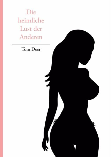 Die heimliche Lust der Anderen (eBook, ePUB) Die heimliche Lust der Anderen (eBook, ePUB)