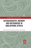 Autobiography, Memory and Nationhood in Anglophone Africa (eBook, PDF)