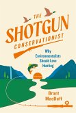 The Shotgun Conservationist (eBook, ePUB)
