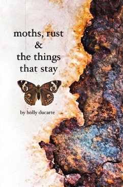 Moths, Rust & The Things That Stay (eBook, ePUB) - Ducarte, Holly