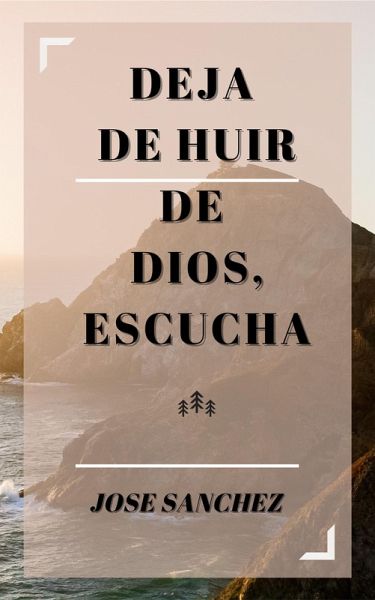 Deja De Huir De Dios, Escucha (eBook, ePUB) Deja De Huir De Dios, Escucha (eBook, ePUB)