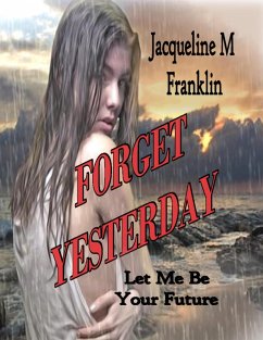 Forget Yesterday (eBook, ePUB) - Franklin, Jacqueline M