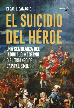 El suicidio del héroe (eBook, ePUB) - Camacho, Edgar J.