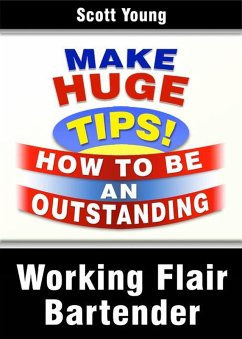 Working Flair Bartender (How To Become A Professional Bartender & Make Huge Tips!, #3) (eBook, ePUB) - Young, Scott