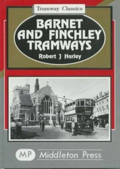 Barnet and Finchley Tramways - Harley, Robert J.