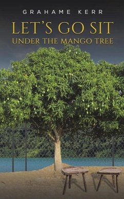 Let's Go Sit Under the Mango Tree - Kerr, Grahame