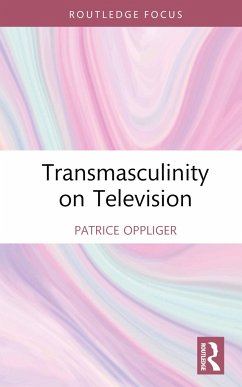 Transmasculinity on Television - Oppliger, Patrice