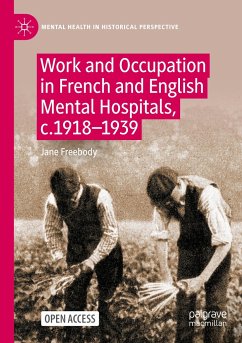 Work and Occupation in French and English Mental Hospitals, c.1918-1939 - Freebody, Jane