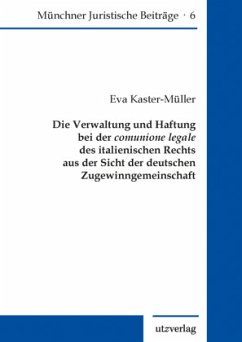 Die Verwaltung und Haftung bei der comunione legale des italienischen Rechts aus der Sicht der deutschen Zugewinngemeins - Kaster-Müller, Eva