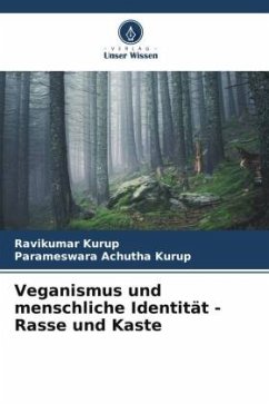 Veganismus und menschliche Identität - Rasse und Kaste - Kurup, Ravikumar;Achutha Kurup, Parameswara