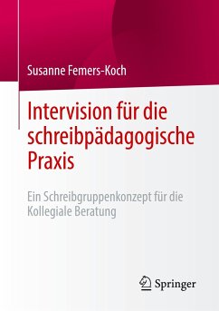 Intervision für die schreibpädagogische Praxis - Femers-Koch, Susanne