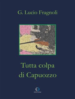 Tutta colpa di Capuozzo (eBook, ePUB) - G. Fragnoli, Lucio