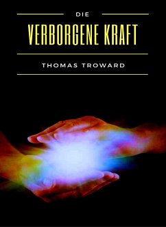 Die verborgene Kraft (übersetzt) (eBook, ePUB) - Troward, Thomas